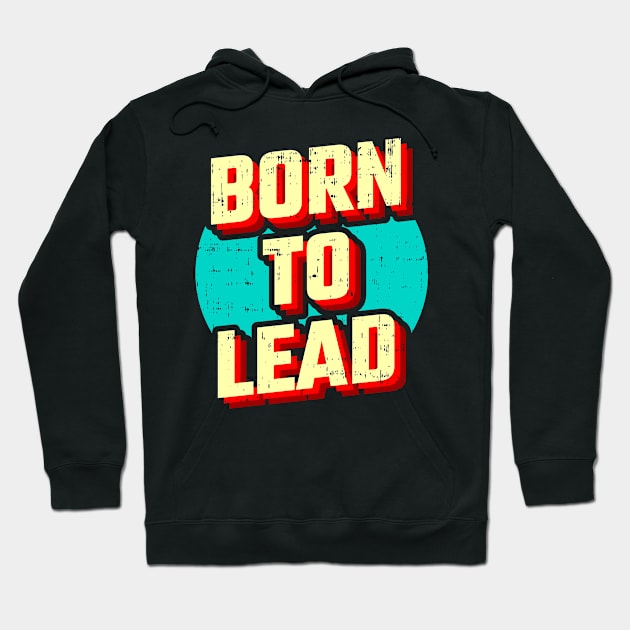 Born to Lead Hoodie by D3monic